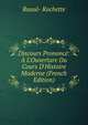 Discours Prononc?: ? L'Ouverture Du Cours D'Histoire Moderne (French Edition), Raoul- Rochette 