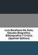 Luis Barahona De Soto, Estudio Biografico, Bibliografico Y Critico (Spanish Edition), 