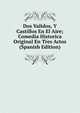 Dos Validos, Y Castillos En El Aire; Comedia Historica Original En Tres Actos (Spanish Edition), 