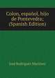 Colon, espanol, hijo de Pontevedra; (Spanish Edition), Jose Rodriguez Martinez 