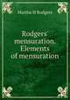Rodgers' mensuration. Elements of mensuration, Martha H Rodgers 