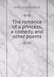 The romance of a princess, a comedy, and other poems, Amy Lady Roddick 
