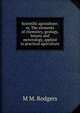 Scientific agriculture; or, The elements of chemistry, geology, botany and meterology, applied to practical agriculture, M M. Rodgers 