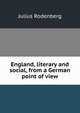 England, literary and social, from a German point of view, Julius Rodenberg 
