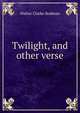 Twilight, and other verse, Walter Clarke Rodman 