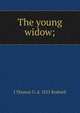 The young widow;, J Thomas G. d. 1825 Rodwell 