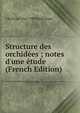 Structure des orchid?es ; notes d'une ?tude (French Edition), J Barbosa 1842-1909 Rodrigues 