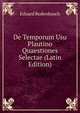 De Temporum Usu Plautino Quaestiones Selectae (Latin Edition), Eduard Rodenbusch 