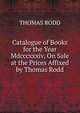 Catalogue of Books for the Year Mdcccxxxiv, On Sale at the Prices Affixed by Thomas Rodd, THOMAS RODD 