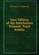 New Edition of the Babylonian Talmud: Tract Erubin, Rodkinson, Michael Levi, 1845-1904 