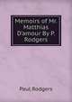 Memoirs of Mr. Matthias D'amour By P. Rodgers., Paul Rodgers 