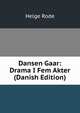 Dansen Gaar: Drama I Fem Akter (Danish Edition), Helge Rode 