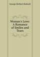 Woman's Love: A Romance of Smiles and Tears, George Herbert Rodwell 