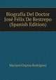 Biografia Del Doctor Jose Felix De Restrepo (Spanish Edition), Mariano Ospina Rodriguez 