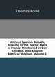 Ancient Spanish Ballads, Relating to the Twelve Peers of France, Mentioned in Don Quixote, with English Metrical Versions, Volume 1, Thomas Rodd 