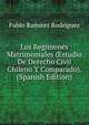 Los Regimenes Matrimoniales (Estudio De Derecho Civil Chileno Y Comparado). (Spanish Edition), Pablo Ramirez Rodriguez 