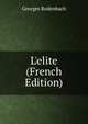 L'elite (French Edition), Georges Rodenbach 