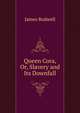 Queen Cora, Or, Slavery and Its Downfall, James Rodwell 
