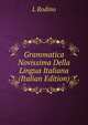 Grammatica Novissima Della Lingua Italiana (Italian Edition), L Rodino 