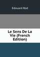 Le Sens De La Vie (French Edition), Edouard Rod 