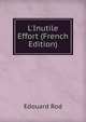 L'Inutile Effort (French Edition), Edouard Rod 