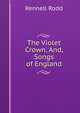 The Violet Crown, And, Songs of England, Rennell Rodd 