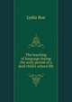 The teaching of language during the early period of a deaf child's school life, Lydia Roe 