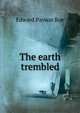 The earth trembled, Edward Payson Roe 