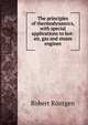 The principles of thermodynamics, with special applications to hot-air, gas and steam engines, Robert Ro?ntgen 