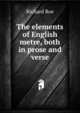 The elements of English metre, both in prose and verse, Richard Roe 