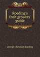 Roeding's fruit growers' guide, George Christian Roeding 