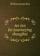 An inn for journeying thoughts, William James Roe 