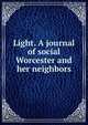 Light. A journal of social Worcester and her neighbors, 