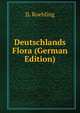 Deutschlands Flora (German Edition), JL Roehling 