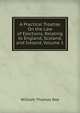 A Practical Treatise On the Law of Elections, Relating to England, Scoland, and Ireland, Volume 1, William Thomas Roe 