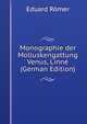 Monographie der Molluskengattung Venus, Linne (German Edition), Eduard Romer 