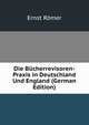 Die Bucherrevisoren-Praxis in Deutschland Und England (German Edition), Ernst Romer 