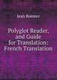 Polyglot Reader, and Guide for Translation: French Translation, Jean Roemer 