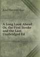 A Long Look Ahead: Or, the First Stroke and the Last. Unabridged Ed, Azel Stevens Roe 