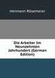 Die Arbeiter Im Neunzehnten Jahrhundert (German Edition), Hermann Rosemeier 
