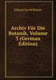 Archiv Fur Die Botanik, Volume 3 (German Edition), Johann Jacob Romer 