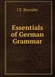Essentials of German Grammar, J E. Roessler 