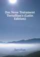 Das Neue Testament Tertullian's (Latin Edition), Tertullian 
