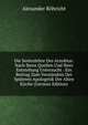 Die Seelenlehre Des Arnobius: Nach Ihren Quellen Und Ihrer Entstehung Untersucht : Ein Beitrag Zum Verstandnis Der Spateren Apologetik Der Alten Kirche (German Edition), Alexander Rohricht 