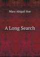 A Long Search, Mary Abigail Roe 