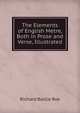 The Elements of English Metre, Both in Prose and Verse, Illustrated, Richard Baillie Roe 