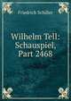 Wilhelm Tell: Schauspiel, Part 2468, Friedrich Schiller 