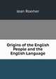 Origins of the English People and the English Language, Jean Roemer 