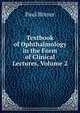 Textbook of Ophthalmology in the Form of Clinical Lectures, Volume 2, Paul Romer 