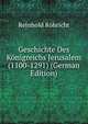 Geschichte Des Konigreichs Jerusalem (1100-1291) (German Edition), Reinhold Rohricht 